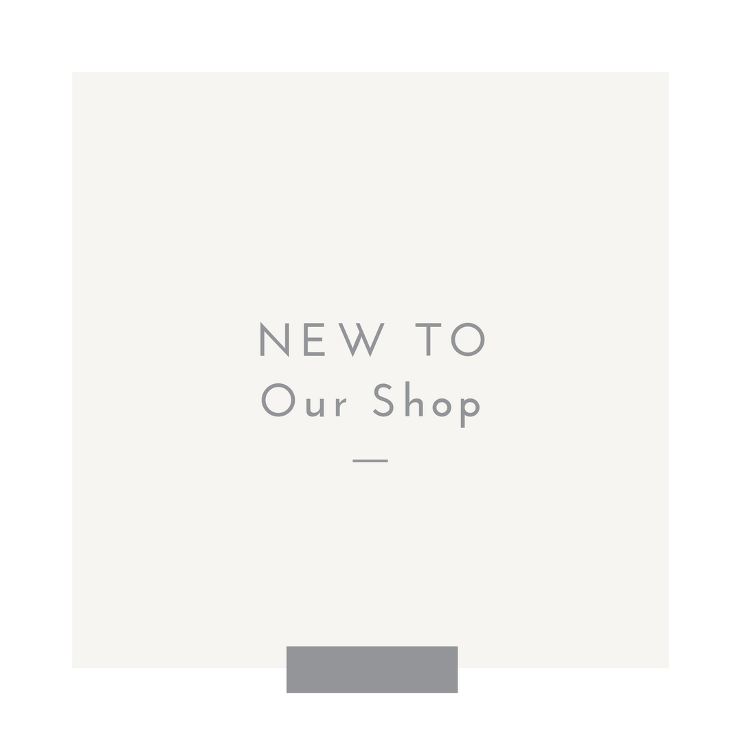 New to Our Shop